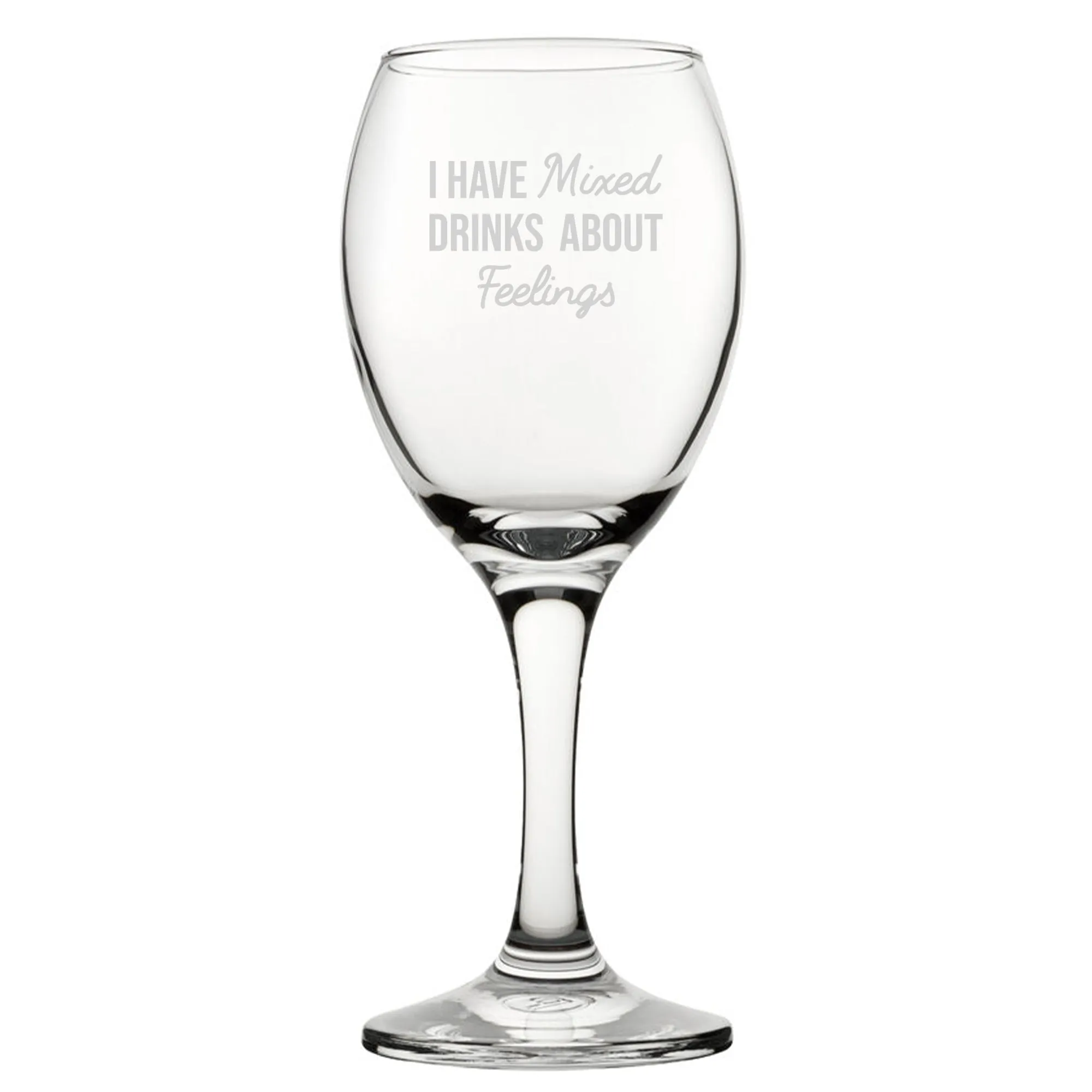 I Have Mixed Drinks About Feelings - Engraved Novelty Wine Glass