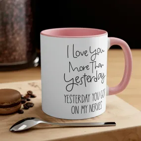 I love you more than yesterday - Accent Coffee Mug 11oz