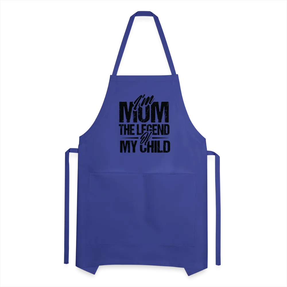 I'm Mom The Legend Of My Child Adjustable Apron