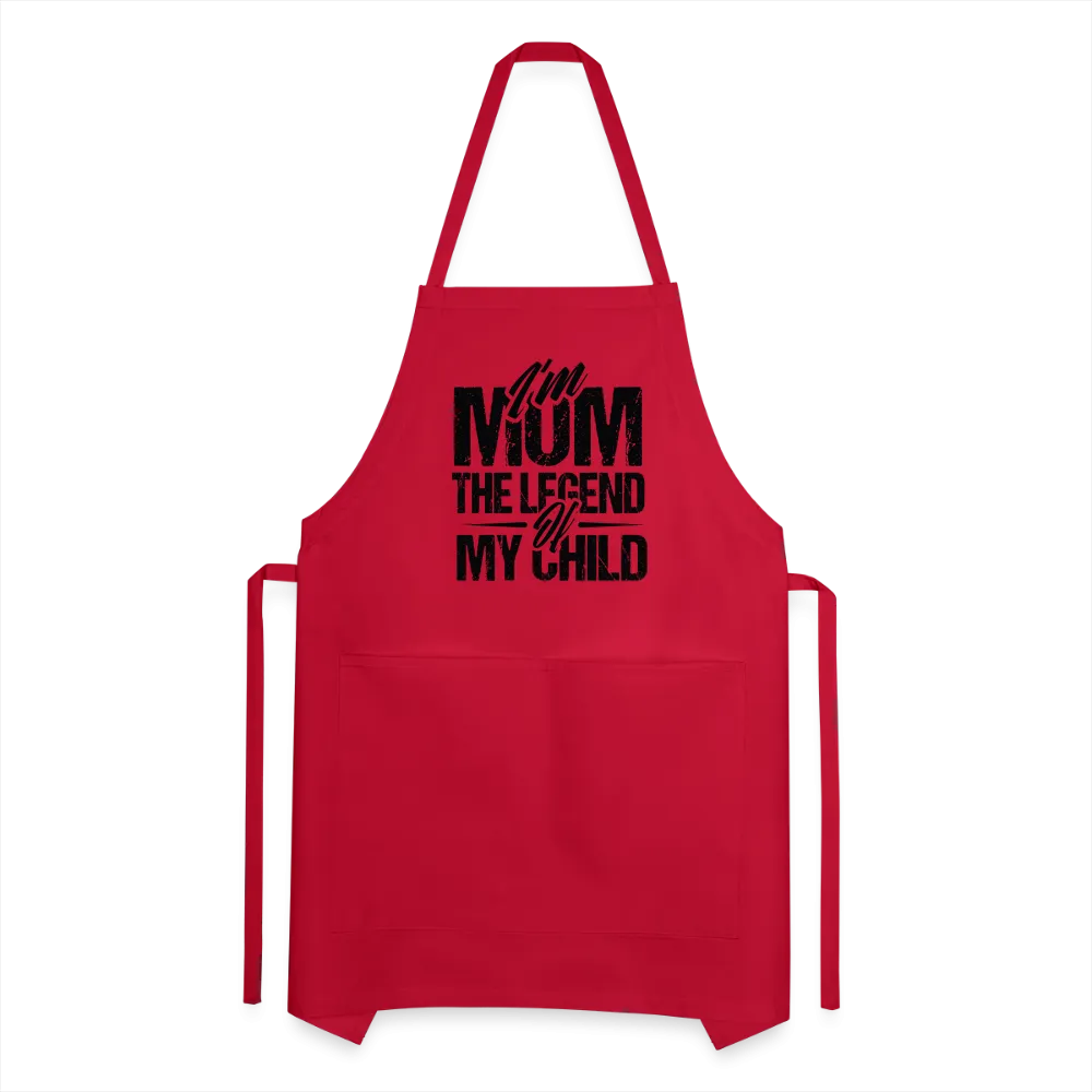 I'm Mom The Legend Of My Child Adjustable Apron