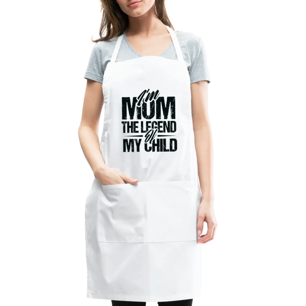 I'm Mom The Legend Of My Child Adjustable Apron