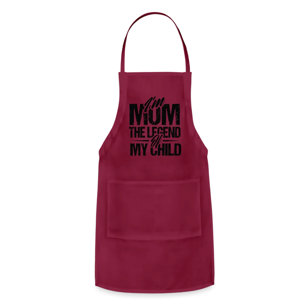 I'm Mom The Legend Of My Child Adjustable Apron