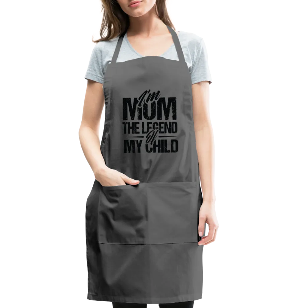 I'm Mom The Legend Of My Child Adjustable Apron