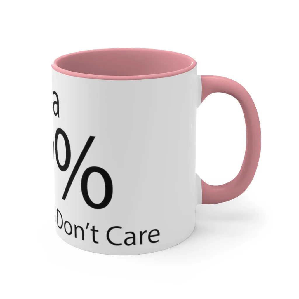 There is a 99% Chance I Don't Care Accent Coffee Mug, 11oz