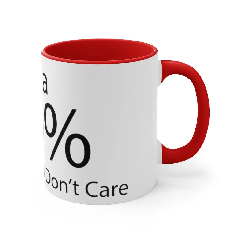 There is a 99% Chance I Don't Care Accent Coffee Mug, 11oz